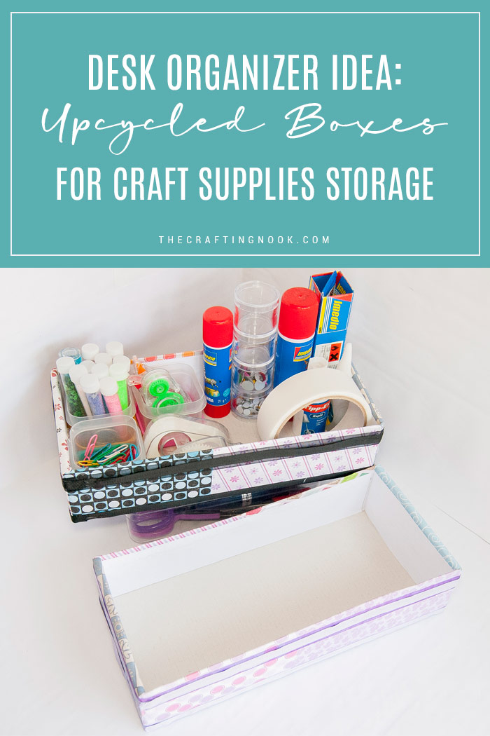 Desk Organizer Idea UpcycledBoxes for Craft Supplies Storage