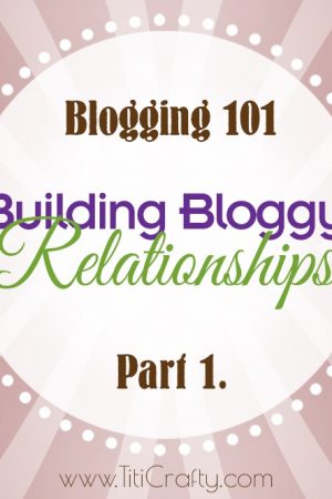 Blogging 101: Building Bloggy Relationships Part 1.