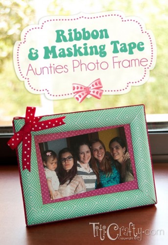 Ribbon and Masking Tape Aunties Photo Frame DIY Tutorial