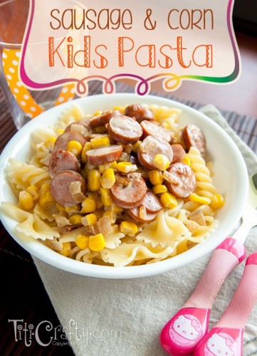 Sausage and Corn Kids Pasta #recipe #pastarecipe #kidspasta
