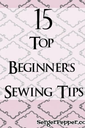 15 Top Beginner's Sewing Tips #Sewingtips #sewingforbeginners #sewing101