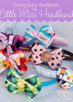 DIY Turning Baby Headbands into Little Miss Headbands #babyheadbands #upcyclingheadbands