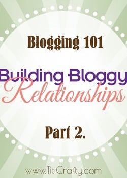 Blogging 101: Building Bloggy Relationships Part 2. #blogging101 #buildingrelationships