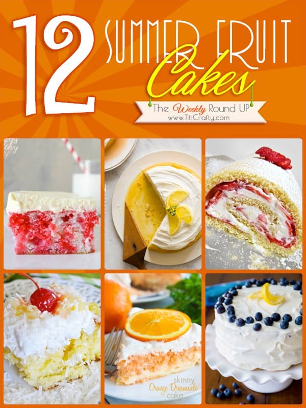 Summer-Fruit-Cakes-Weekly-Round-Up