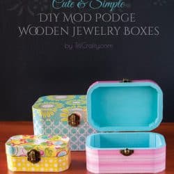 DIY Mod Podge Wooden Jewelry Boxes DIY Mod Podge Wooden Jewelry Boxes Tutorial
