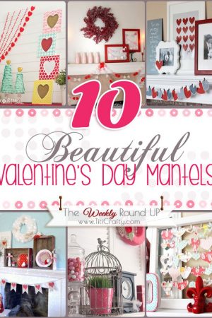 10 Beautiful Valentine's Day Mantels. The Weekly Round Up! #valentinesday #valentinesdaymantels #homedecor