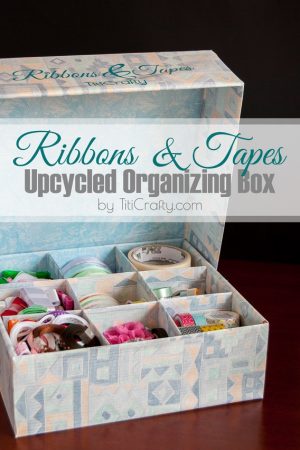 Ribbons & Tapes Upcycled Organizing Box #Tutorial #Organizingtips #Organizingbox #SilhouetteProject
