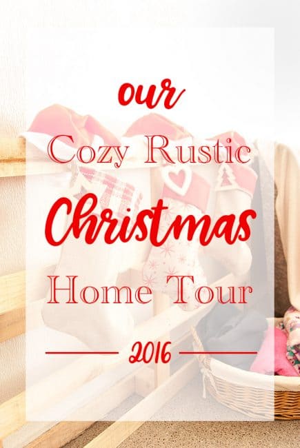 our cozy Rustic Christmas Home Tour 2016