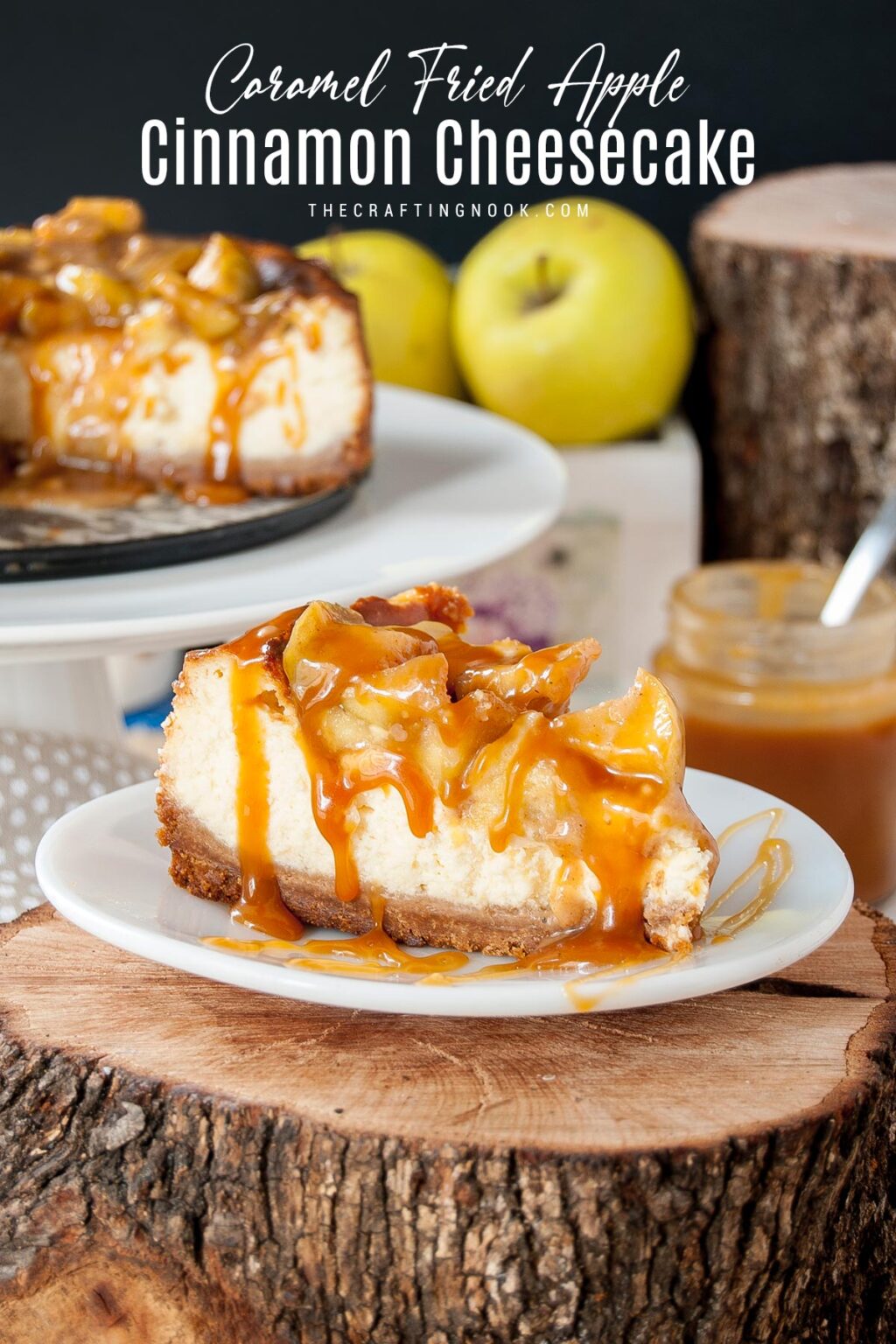 Cinnamon Fried Apple Cheesecake with Caramel The Crafting Nook