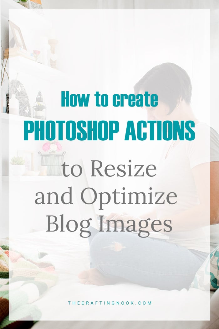 How to create Photoshop Actions to Resize and Optimize Blog Images