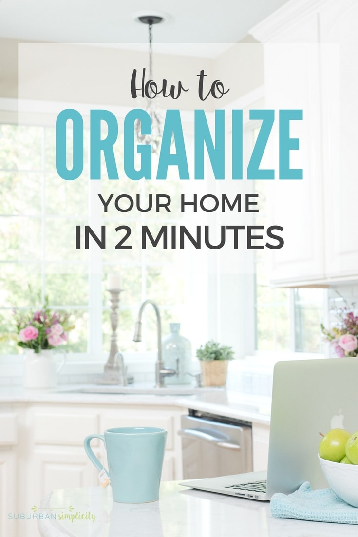 Organize Your Home In Two Minutes by Suburban Simplicity